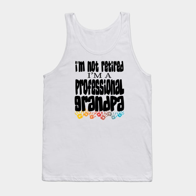 IM NOT RETIRED IM A PROFESSIONAL GRANDPA  - GRANDFATHERS FATHERS DAY GIFTS Tank Top by Envision Styles